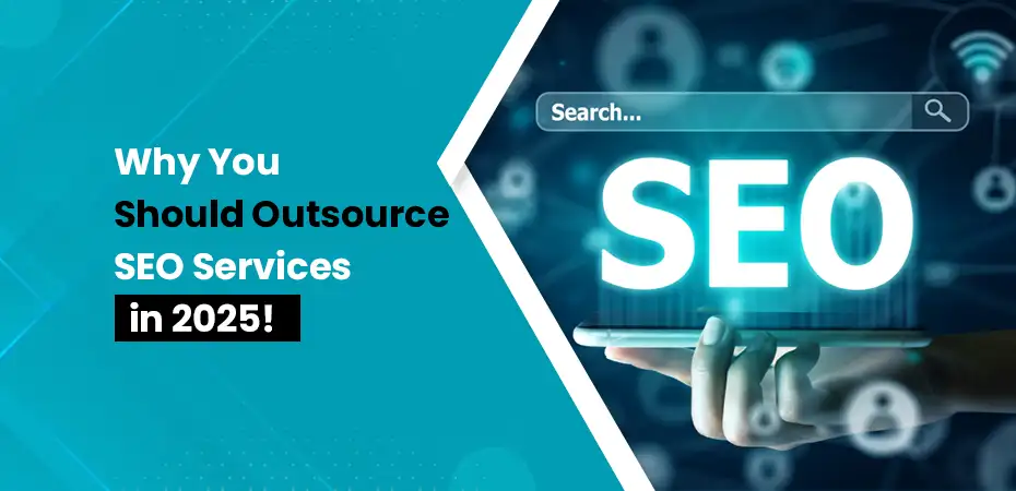 You Should Outsource SEO Services in 2025