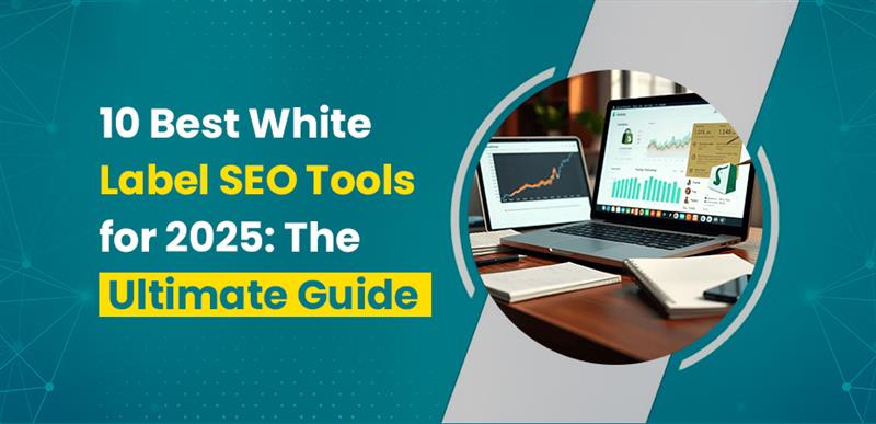 10 Best White Label SEO Tools for 2025.