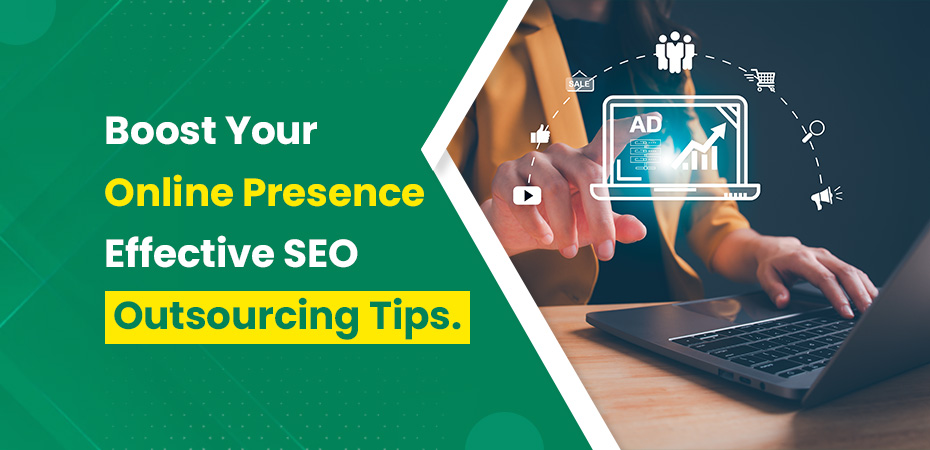 Boost Your Online Presence Effective SEO Outsourcing Tips