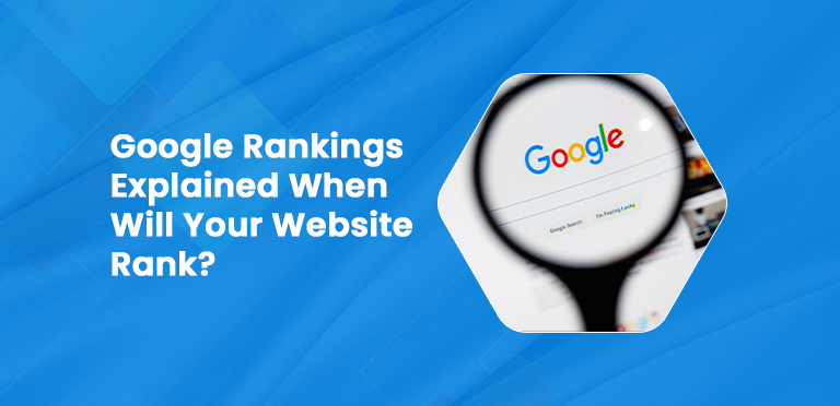 Google Rankings Explained When Will Your Website Rank