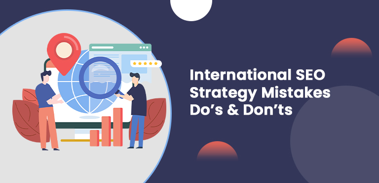 International SEO Strategy Mistakes Do’s & Don’ts