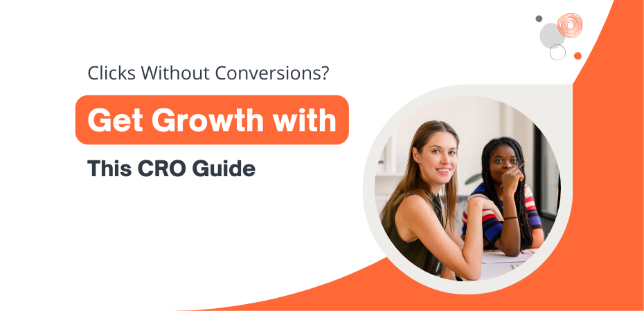 Clicks Without Conversions_ Get Growth with This CRO Guide