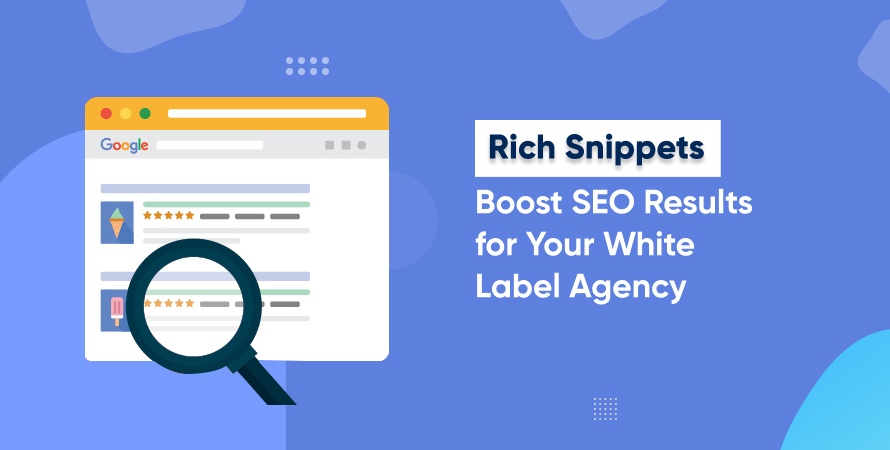 Rich Snippets Boost SEO Results for Your White Label Agency