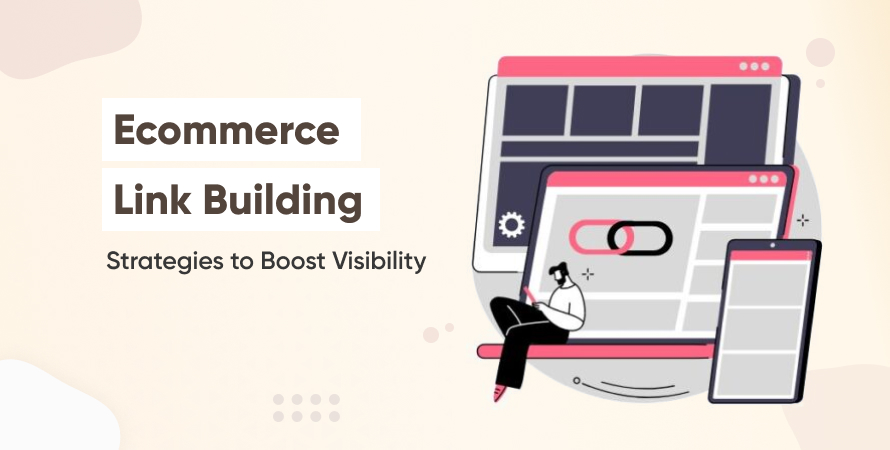 Ecommerce Link Building Strategies to Boost Visibility