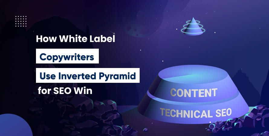 How White Label Copywriters Use Inverted Pyramid for SEO Win