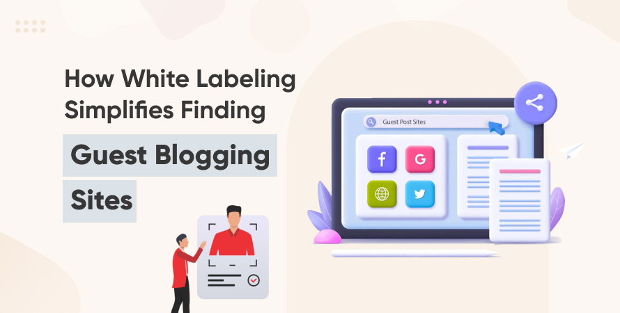 How White Labeling Simplifies Finding Guest Blogging Sites