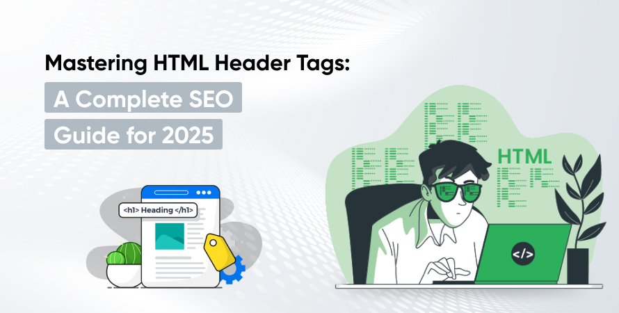 Mastering HTML Header Tags A Complete SEO Guide for 2025