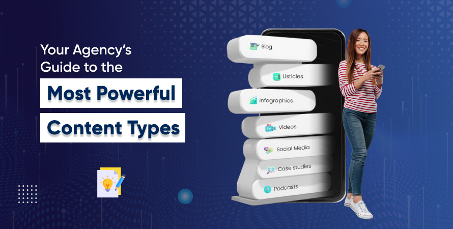 Your Agency’s Guide to the Most Powerful Content Types