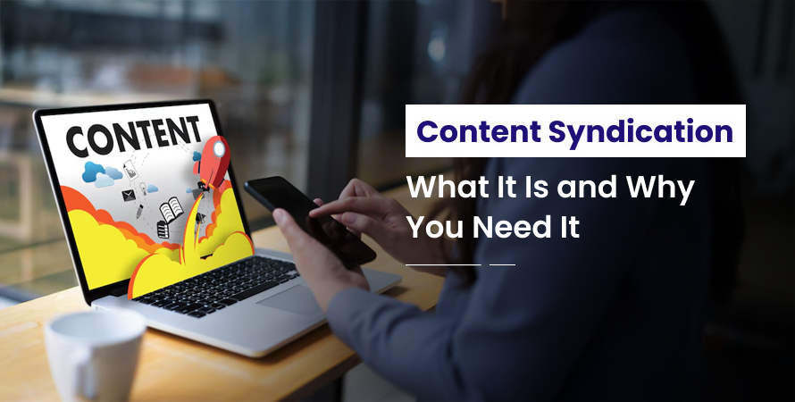 Content Syndication What It Is and Why You Need It