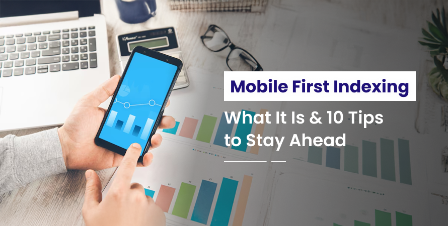 Mobile-First Indexing What It Is & 10 Tips to Stay Ahead