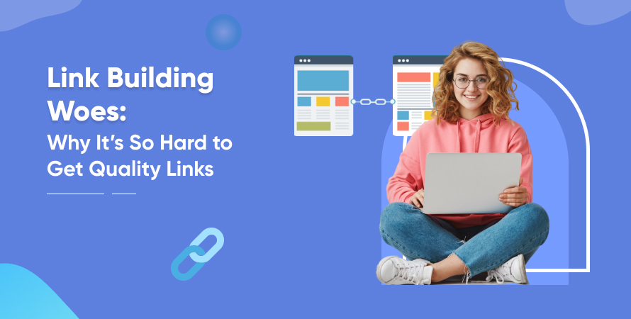 Link-Building Woes Why It’s So Hard to Get Quality Links